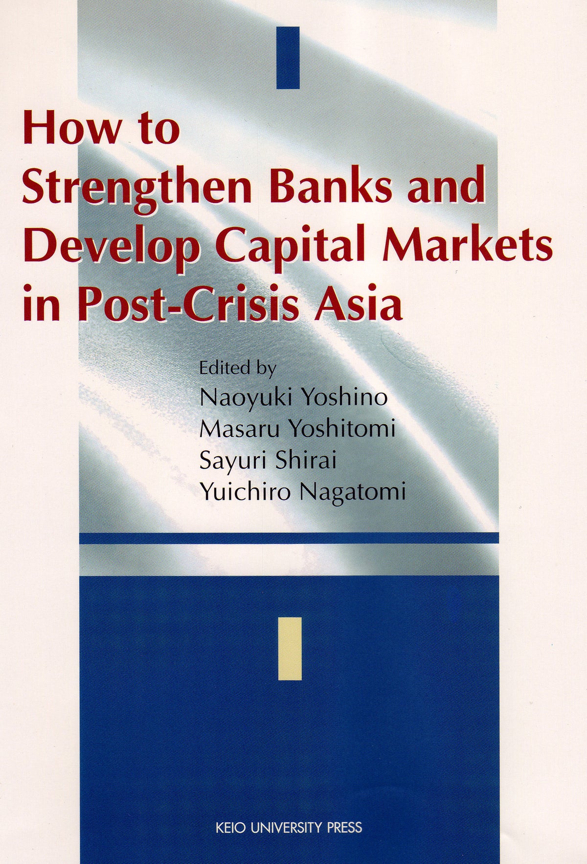 How to Strengthen Banks and Develop Capital Markets in Post-Crisis Asia